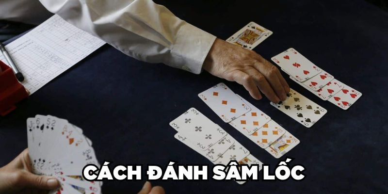 Cách đánh Sâm Lốc