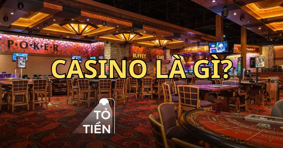 Casino là gì? Những điều cần biết trước khi tham gia casino