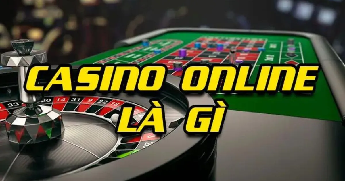 Casino là gì? Casino truyền thống và casino trực tuyến